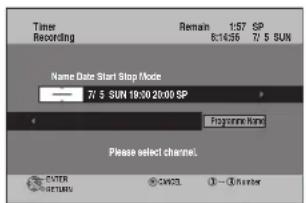 Timer Recording Remain 1:57 SP 8:14:56 7/5 SUN Name Date Start Stop Mode — 7/5 SUN 19:00 20:00 SP Program Name Please select channel. ENTER C:\WINDOWS\1 - 3 Number
