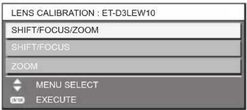 LENS CALIBRATION : ET-D3LEW10 SHIFT/FOCUS/ZOOM SHIFT/FOCUS ZOOM MENU SELECT EXECUTE