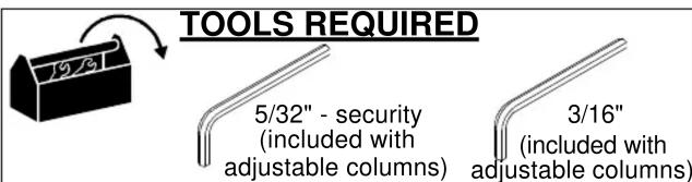 TOOLS REQUIRED 5/32" - security (included with adjustable columns) 3/16" (included with adjustable columns)