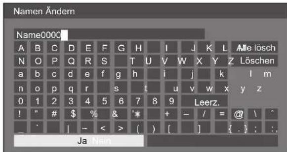 Name Ändern Name0000 A B C D E F G H I J K L Mle lösch N O P Q R S T U V W X Y Z Löschen a b c d e f g h i j k l m n o p q r s t u v w x y z 0 1 2 3 4 5 6 7 8 9 Leerz. ! " # $ % & * + - / = @ \ _ - ' | ~ < > ( ) [ ] { . } ; : . Ja Nein