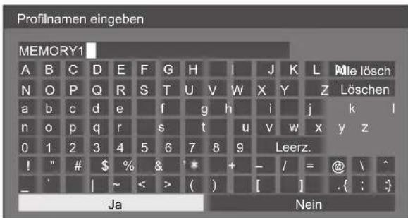 Profilnamen eingeben MEMORY1 A B C D E F G H I J K L Mle lösch N O P Q R S T U V W X Y Z Löschen a b c d e f g h i j k l n o p q r s t u v w x y z 0 1 2 3 4 5 6 7 8 9 Leerz. ! " # $ % & * + - / = @ \ ^ _ ' | ~ < > ( ) [ ] .{ ; } Ja Nein