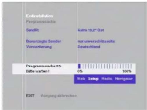 Erksterilisation Programmausuche Satilit Astra 19.2" Ost Bevorzeigte Sender Vorsortierung nur unverschlüsselte Deutschland Programmausuche 0% Bitte warten! 0% 100% Web Setup Radius Navigator EXIT Vorgeng abbrenden