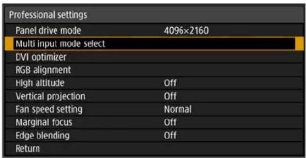 Professional settings Panel drive mode 4096×2160 Multi input mode select DVI optimizer RGB alignment High altitude Off Vertical projection Off Fan speed setting Normal Marginal focus Off Edge blending Off Return