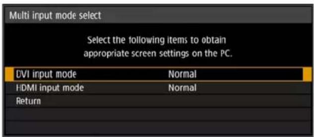 Multi input mode select Select the following items to obtain appropriate screen settings on the PC. DVI input mode Normal HDMI input mode Normal Return