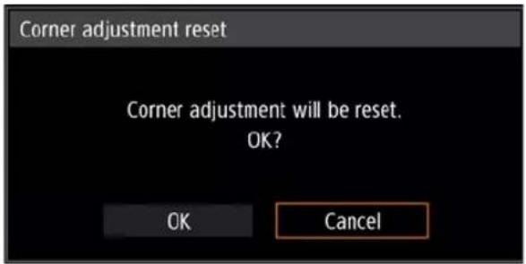 Corner adjustment reset Corner adjustment will be reset. OK? OK Cancel