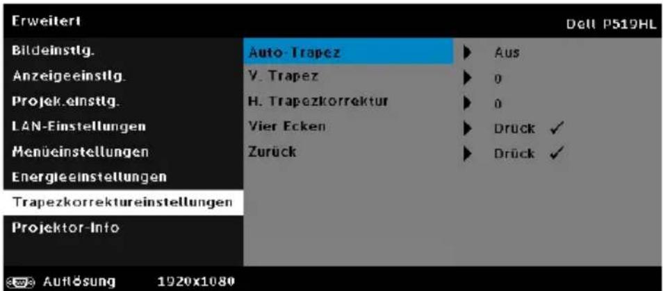 Erweiterl Bildeinstlg. Anzeigeeinstlg. Projek einstlg. LAN-Einstellungen Menüeinstellungen Energieeinstellungen Trapezkorrektureinstellungen Projektor-Info Auto-Trapez V. Trapez H. Trapezkorrektur Vier Ecken Zurück Aus 0 0 Druck ✓ Drück ✓ Auflösung 1920x1080