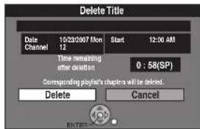 Delete Title Date 10/22/2007 Mon Start 12:00 AM Channel 12 Time remaining after vacation 0 : 58(SP) Corresponding playlist's chapters will be deleted. Delete Cancel ENTER!