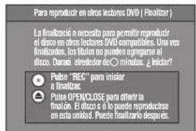 Para reproducir en otros lectores DVD ( Finalizar ) La finalización o necesita para permitir reproducir el disco en otros lectores DVD compatibles. Una ves finalizados, los títulos no pueden agregarse al disco. Duras alreadador de: ¿mínimo. ¿lindar! Pulse "REG" para inester o finalizar. Pulse OPEN/CLOSE para diferir la finalizar. El disco a lo puede reproducirse en esta unidad. Puede finalizaró desperes.