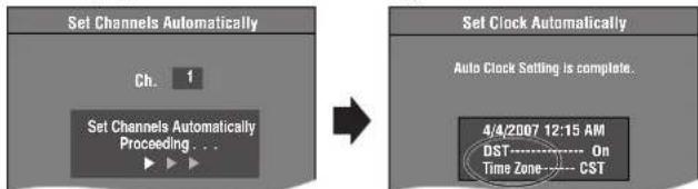 Set Channels Automatically Ch. 1 Set Channels Automatically Proceeding . . . Set Clock Automatically Auto Clock Setting is complete. 4/4/2007 12:15 AM DST------ On Time Zone---- CST