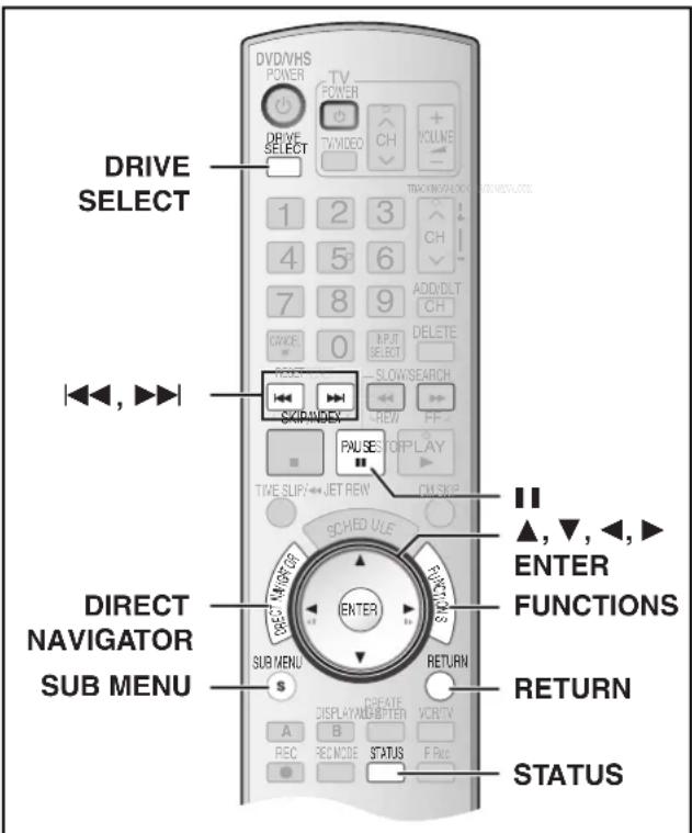 DRIVE SELECT ▲, ▼, ▶, ▶, ▶ DIRECT NAVIGATOR SUB MENU DV/DVHS POWER TV POWER DRIVE SELECT 1 2 3 4 5 6 7 8 9 COWE 0 INPUT SELECT SKIP/ADY SLOWS/SEARCH NEW FP PAUSE STOP PLAY TIME SLIP: JET REW CM SKIP SCHED ULE ENTER FUNCTIONS SUB MENU $ CREATE DISPLAY/EBERTEN VCRITN A B REC REC MODE STATUS F Rec RETURN STATUS