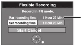 Flexible Recording Record In FR mode. Max recording time 1 Hour 23 Min. Set recording time 1 Hour 23 Min. Start Cancel