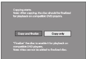 Copying starts. Note: After copying the disc should be finalized for playback on compatible DVD players. Copy and finalize Copy only "FirstBAR" the disc to enable it for playback on compatible DVD players. Note: Title cannot be added to first-loaded disc.
