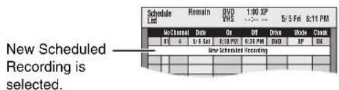 Schedule Lfd Remain DV0 1:00 XP VHS 5/5 Fri 6:11 PM No Channel Date On Off DV00 VDS Check 1 4 5-6 Sat 8:30 PM 8:30 PM DVD XP OK New Scheduled Recording New Scheduled Recording is selected.