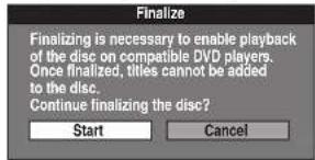 Finalize Finalizing is necessary to enable playback of the disc on compatible DVD players. Once finalized, titles cannot be added to the disc. Continue finalizing the disc? Start Cancel