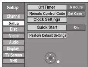 Setup Channel Setup Disc Video Audio Display TV Screen VHS Off Timer 6 Hours Remote Control Code Set Code 1 Clock Settings Quick Start On Restore Default Settings