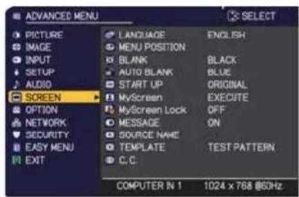 ADVANCED MENU PICTURE IMAGE INPUT SETUP AUDIO SCREEN OPTION NETWORK SECURITY EASY MENU EXIT LANGUAGE MENU POSITION BLANK AUTO BLANK START UP MyScreen MyScreen Lock MESSAGE SOURCE NAME TEMPLATE C/C ENGLISH BLACK BLUE ORIGINAL EXECUTE OFF ON TEST PATTERN COMPUTER N 1 1024 x 768 @50Hz