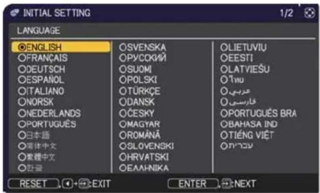 INITIAL SETTING LANGUAGE ●ENGLISH ○FRANÇAIS ○DEUTSCH ○ESPANOL ○ITALIANO ○NORSK ○NEDERLANDS ○PORTUGUÊS ○日本語 ○简体中文 ○繁體中文 ○註登 OSVENSKA OPYCKKII OSUOMI OPOLSKI OTÜRKÇE ODANSK OCESKY OMAGYAR OROMANÃ OSLOVENSKI OHRVATSKI OEAAHNIKA OLIETUVIU OEESTI OLATVIEŞU Othiu Øgriyi Øfarasii OPORTUGUÊS BRA OBAHASA IND OTIÉNG VIËT ONION RESET +→EXIT ENTER →NEXT
