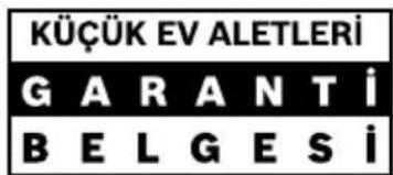 KÜÇÜK EV ALETLERİ GARANTİ BELGESİ