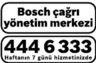 Bosch çağrı yönetim merkezi 444 6 333 Haftanın 7 günü hizmetinizde