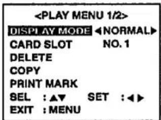 DISPLAY MODE ▶NORMAL▶ CARD SLOT NO. 1 DELETE COPY PRINT MARK SEL :▲▼ SET :◀▶ EXIT :MENU