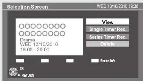 Selection Screen WED 13/10/2010 19:36 View Single Timer Rec. Series Timer Rec. Delete Drama WED 13/10/2010 19:00 - 20:00 Series Info OK RETURN