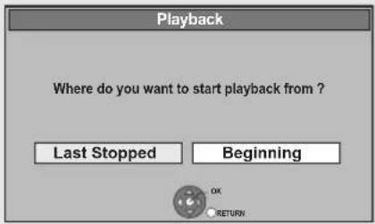 Playback Where do you want to start playback from ? Last Stopped Beginning OK RETURN