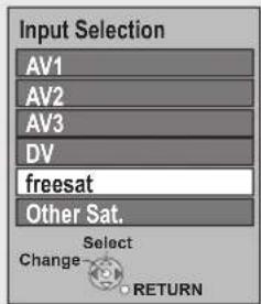 Input Selection AV1 AV2 AV3 DV freesat Other Sat. Select Change RETURN