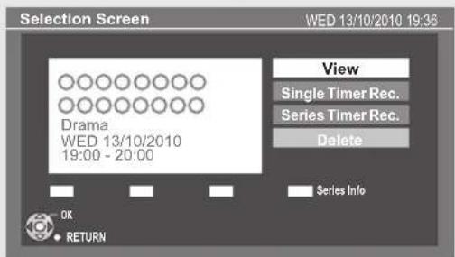 Selection Screen WED 13/10/2010 19:36 View Single Timer Rec. Series Timer Rec. Delete Drama WED 13/10/2010 19:00 - 20:00 Series Info OK RETURN