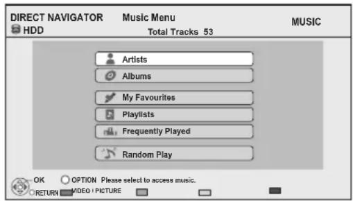 DIRECT NAVIGATOR HDD Music Menu Total Tracks 53 MUSIC Artists Albums My Favourites Playlists Frequently Played Random Play OK ○ OPTION Please select to access music. RETURN VIDEO / PICTURE