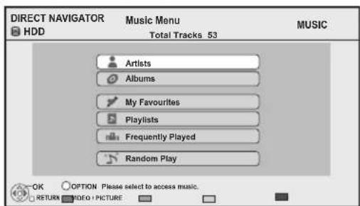 DIRECT NAVIGATOR HDD Music Menu Total Tracks 53 MUSIC Artists Albums My Favourites Playlists Frequently Played Random Play OK OPTION Please select to access music. RETURN VIDEO | PICTURE