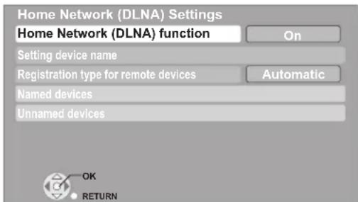 Home Network (DLNA) Settings Home Network (DLNA) function On Setting device name Registration type for remote devices Automatic Named devices Unnamed devices OK RETURN