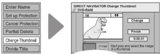 Enter Name Set up Protection Cancel Protection Partial Delete Change Thumbnail Divide Title DIRECT NAVIGATOR Change Thumbnail DVD-RAM 08 Change Finish 0:00.01 Start play and select the image of a thumbnail.