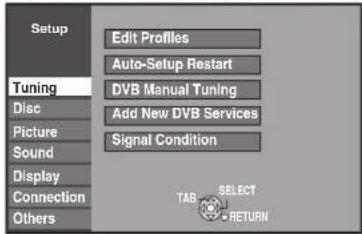Setup Edit Profiles Auto-Setup Restart Tuning DVB Manual Tuning Add New DVB Services Signal Condition Disc Picture Sound Display Connection Others TAB SELECT RETURN