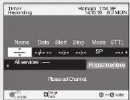 Timer Recording Remain 1:54 SP 46.16 03 MON Name Date Start Stop Mode STTL All services : — ProgrammeNone Please add Channel