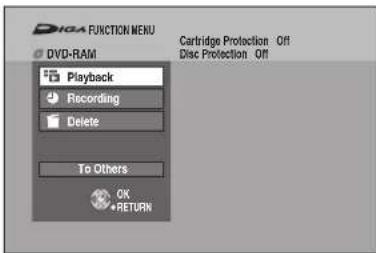 DNA FUNCTION MENU DVD-RAM Playback Recording Delete To Others OK RETURN Cartridge Protection Off Disc Protection Off