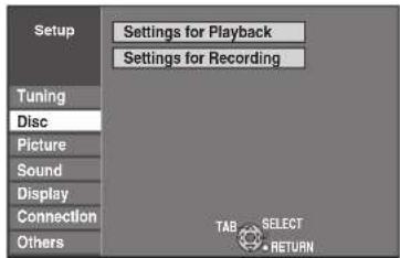 Setup Settings for Playback Settings for Recording Tuning Disc Picture Sound Display Connection Others TAB SELECT RETURN