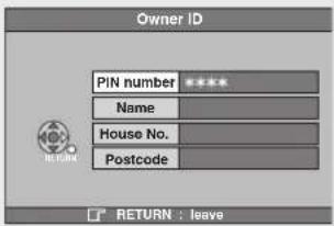 Owner ID PIN number ****** Name House No. Postcode RETURN : leave