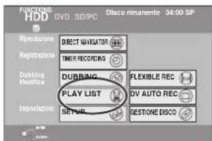 FUNCTIONS HDD DVD S/D/PC Disco rimanente 34:00 SP Capacity Direct Navigator Timer Recording Dubbing Reims DUBBING PLAY LIST DV AUTO REC Play List SETUP DESTONE DISCO