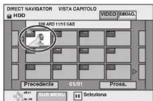 DIRECT NAVIGATOR VISTA CAPITOLO HDD VIDEO IMAG. SUN ARD 11/01 SAB 01 Precedente 01/01 Press. SUB MENU Seleziona