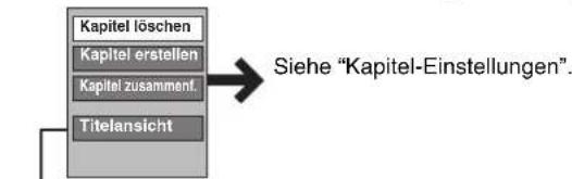 Kapitel löschen Kapitel erstellen Kapitel zusammen. Titelansicht Siehe "Kapitel-Einstellungen".