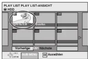 PLAY LIST PLAY LIST-ANSICHT HDD 12:10 to 6:30 Eruzeln Vorherige /1/01 Nächste SUB MENU Auswählen