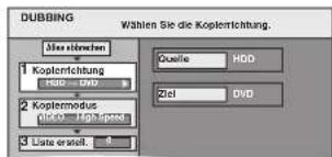 DUBBING Wählen Sie die Koplerrichtung. Mie einbrachen 1 Koplerrichtung HDD DVD 2 Koplermodus HDD High speed 3 Listet erstellt: 0 Quelle HDD Ziel DVD