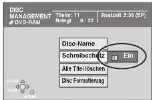 DISC MANAGEMENT DVD-RAM Titlenr. 11 Belegl. 0 : 22 Restzeit 5:38 (EP) Disc-Name Schreibschaft Ein Alle Titel löschen Disc Formatierung