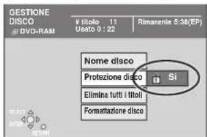 GESTIONE DISCO DVD-RAM itolo 11 Uso 0:22 Rimanente 6:38(EP) Nome disco Protezione disco Elimina tutti itolo Formattazione disco Si