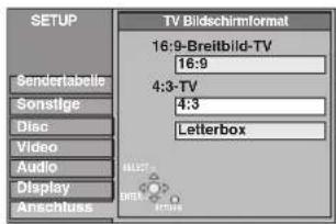 SETUP 16:9-Breitbild-TV 16:9 4:3-TV 4:3 Letterbox Sendertabelle Sonstige Disc Video Audio Display Anschuss