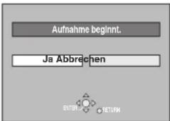Aufnahme beginnt. Ja Abbrehen SETLN