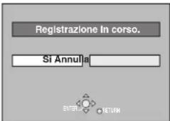 Registrazione in corso. Si Annula ENTER ENTER