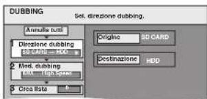 DUBBING Set. direzione dubbing. Annulle tutti Direzione dubbing 3D CARD = HDD And. dubbing 3D CARD = Light speed Croc lista Origine 3D CARD Destinazione HDD