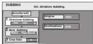 DUBBING Set. direzione dubbing. Annuale tutti 1 Direzione dubbing HDD - HDD 2 Mod. dubbing HDD - HDD Speed 3 Crea Rate Origine HDD Destinazione DVD
