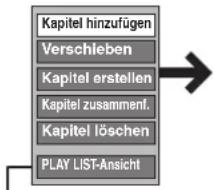 Kapitel hinzufügen Verschleben Kapitel erstellen Kapitel zusammen. Kapitel löschen PLAY LIST-Ansicht